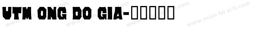 UTM Ong Do Gia字体转换